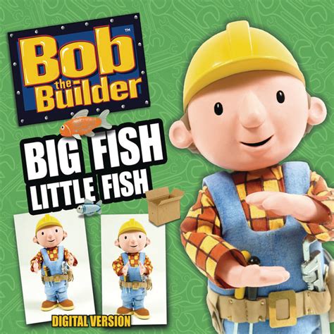 big fish little fish|Bob The Builder .